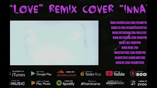 Clips de lecteur HEAMOTOXIC - LOVE cover remix INNA [ART EDITION] 16 - PAS EN VENTE HD